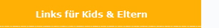 Links f�r Kids & Eltern